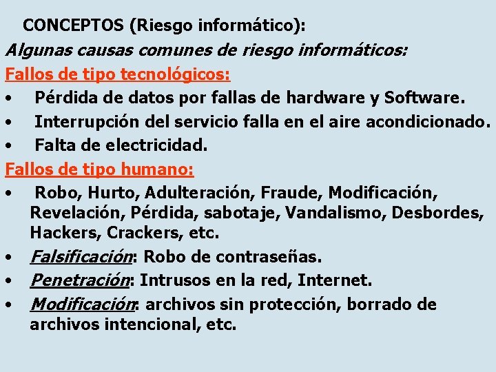 CONCEPTOS (Riesgo informático): Algunas causas comunes de riesgo informáticos: Fallos de tipo tecnológicos: •