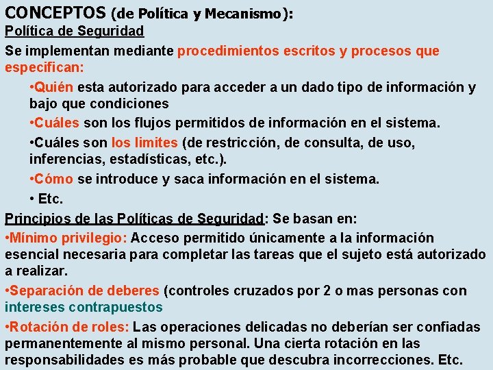 CONCEPTOS (de Política y Mecanismo): Política de Seguridad Se implementan mediante procedimientos escritos y