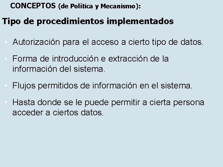 CONCEPTOS (de Política y Mecanismo): Tipo de procedimientos implementados • Autorización para el acceso
