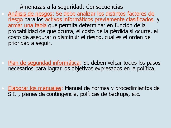 Amenazas a la seguridad: Consecuencias • Análisis de riesgos: Se debe analizar los distintos