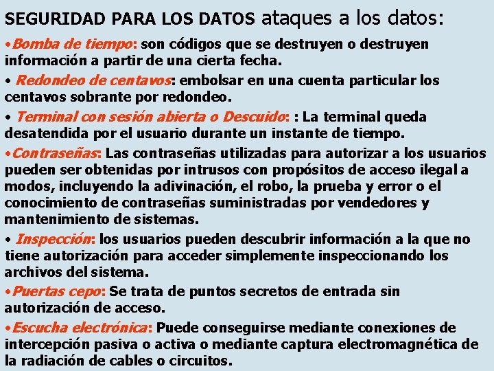 SEGURIDAD PARA LOS DATOS ataques a los datos: • Bomba de tiempo: son códigos