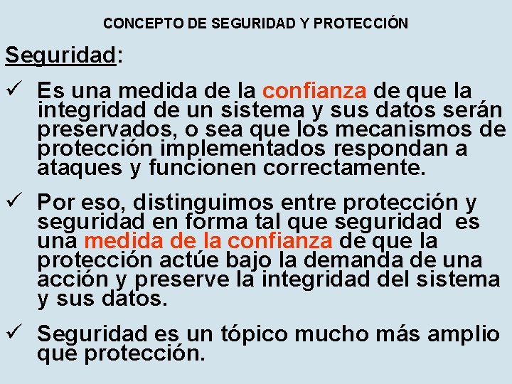 CONCEPTO DE SEGURIDAD Y PROTECCIÓN Seguridad: ü Es una medida de la confianza de