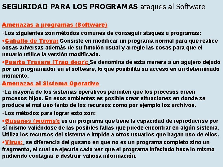 SEGURIDAD PARA LOS PROGRAMAS ataques al Software Amenazas a programas (Software) • Los siguientes