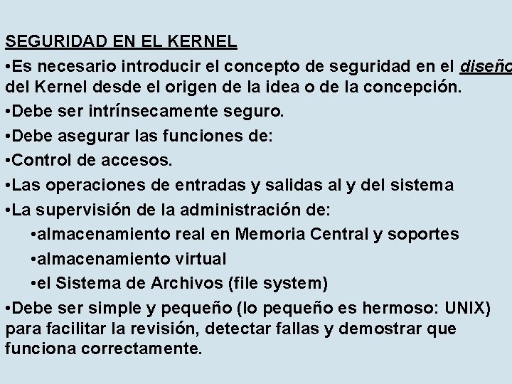 SEGURIDAD EN EL KERNEL • Es necesario introducir el concepto de seguridad en el