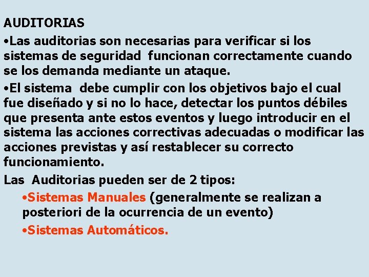 AUDITORIAS • Las auditorias son necesarias para verificar si los sistemas de seguridad funcionan