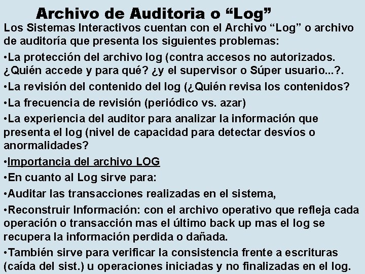 Archivo de Auditoria o “Log” Los Sistemas Interactivos cuentan con el Archivo “Log” o