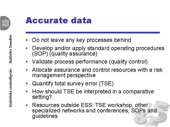 Accurate data • Do not leave any key processes behind • Develop and/or apply