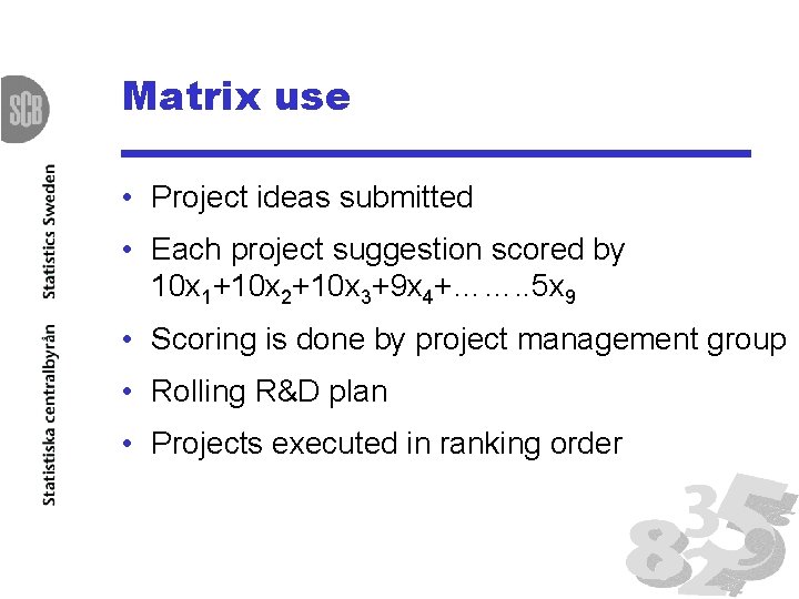 Matrix use • Project ideas submitted • Each project suggestion scored by 10 x