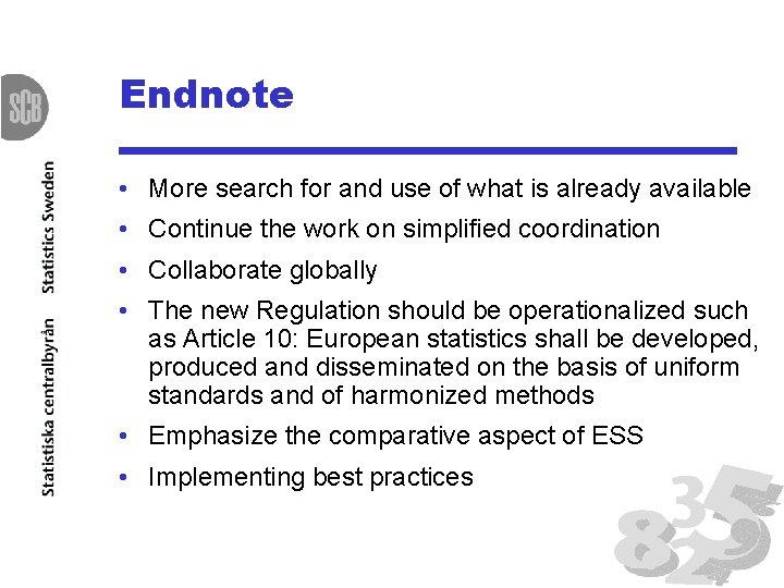 Endnote • More search for and use of what is already available • Continue