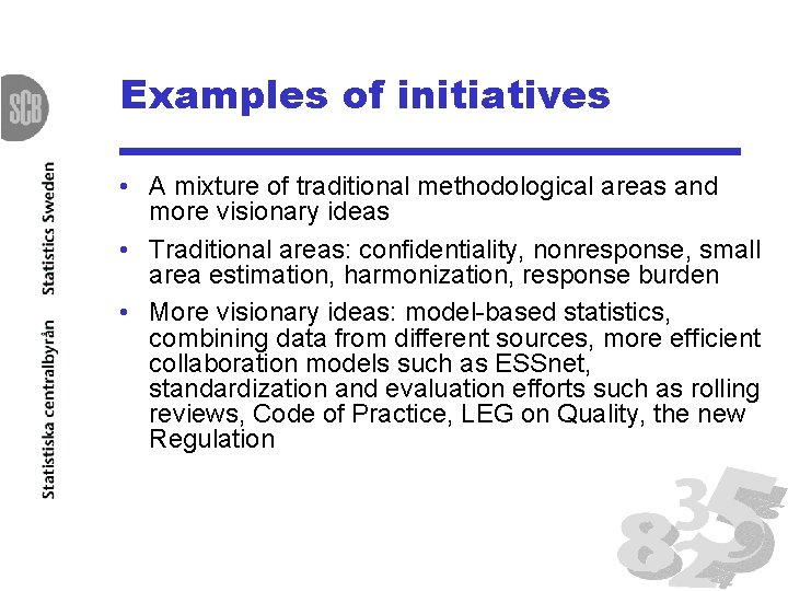 Examples of initiatives • A mixture of traditional methodological areas and more visionary ideas