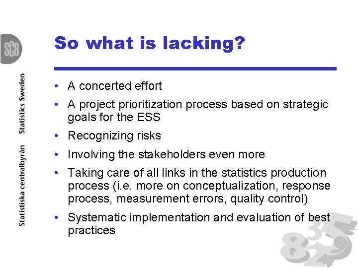 So what is lacking? • A concerted effort • A project prioritization process based