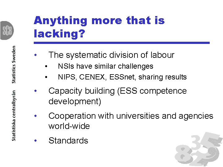 Anything more that is lacking? • The systematic division of labour • • NSIs