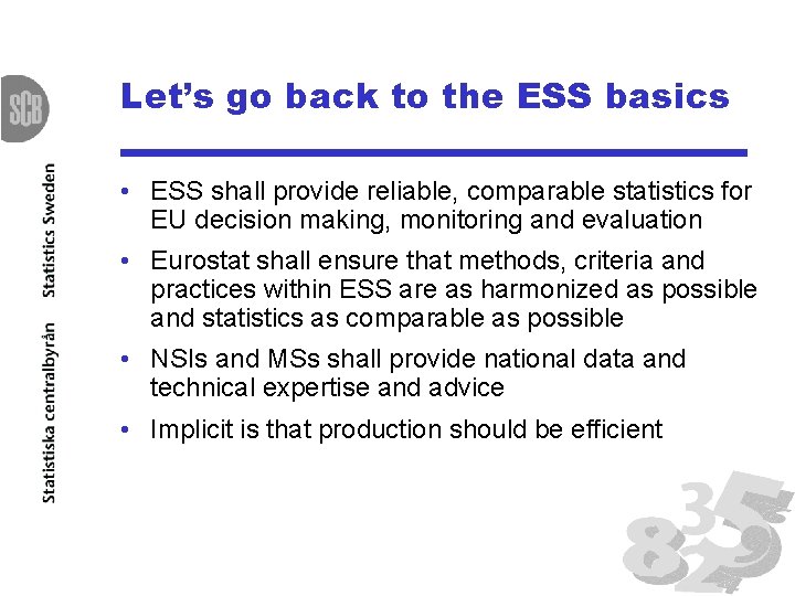 Let’s go back to the ESS basics • ESS shall provide reliable, comparable statistics