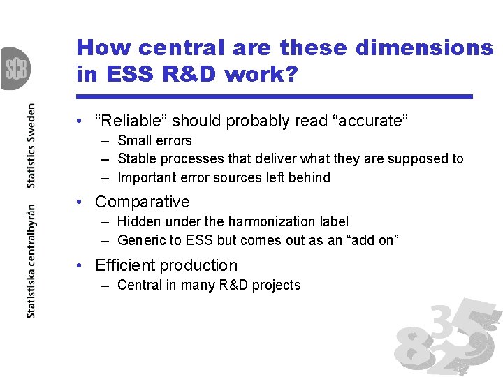 How central are these dimensions in ESS R&D work? • “Reliable” should probably read