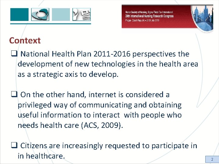 Context q National Health Plan 2011 -2016 perspectives the development of new technologies in
