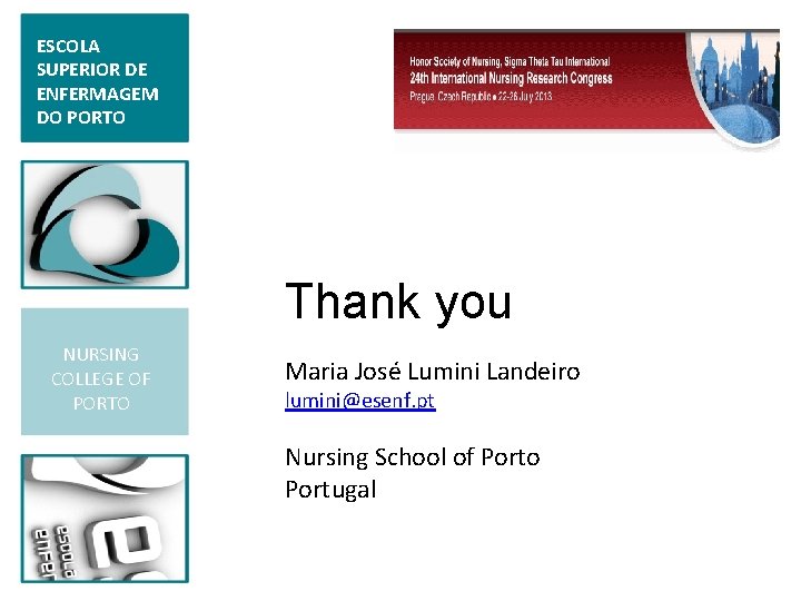 ESCOLA SUPERIOR DE ENFERMAGEM DO PORTO Thank you NURSING COLLEGE OF PORTO Maria José