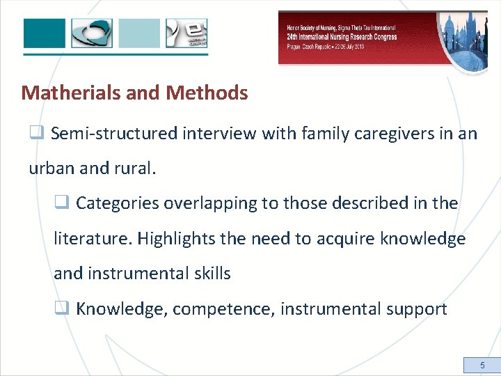 Matherials and Methods q Semi-structured interview with family caregivers in an urban and rural.