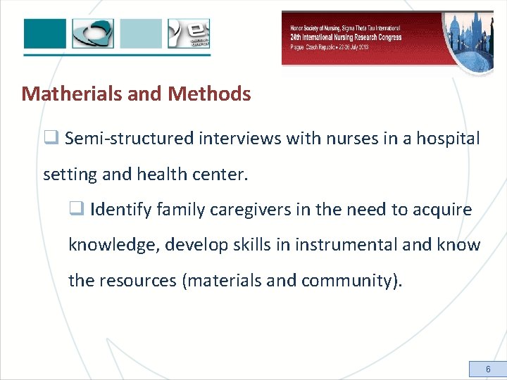 Matherials and Methods q Semi-structured interviews with nurses in a hospital setting and health