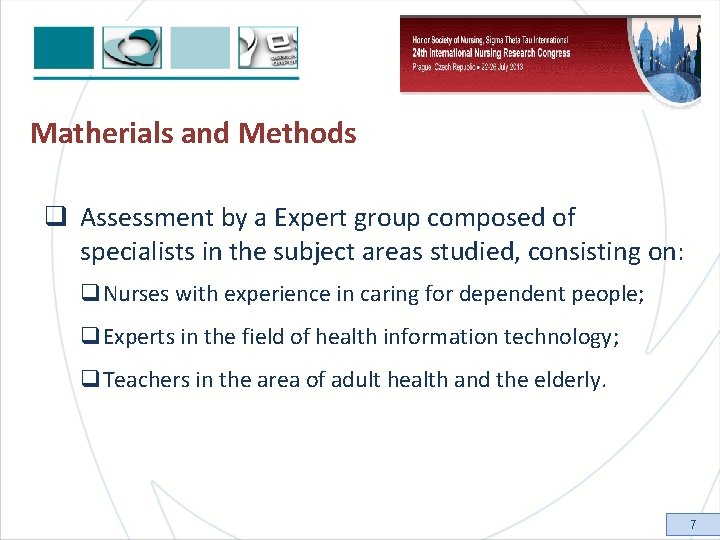 Matherials and Methods q Assessment by a Expert group composed of specialists in the