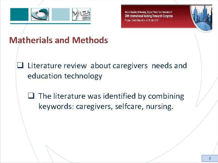 Matherials and Methods q Literature review about caregivers needs and education technology q The