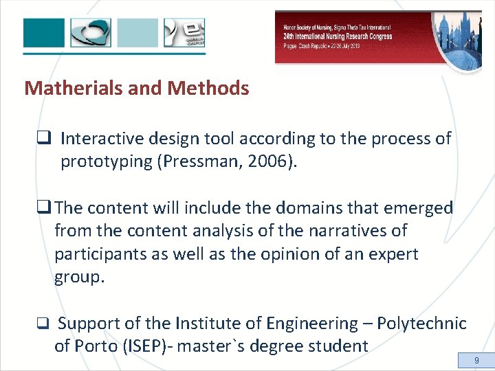 Matherials and Methods q Interactive design tool according to the process of prototyping (Pressman,