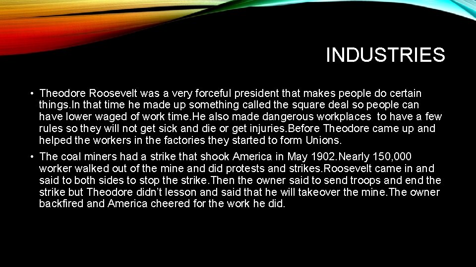 INDUSTRIES • Theodore Roosevelt was a very forceful president that makes people do certain