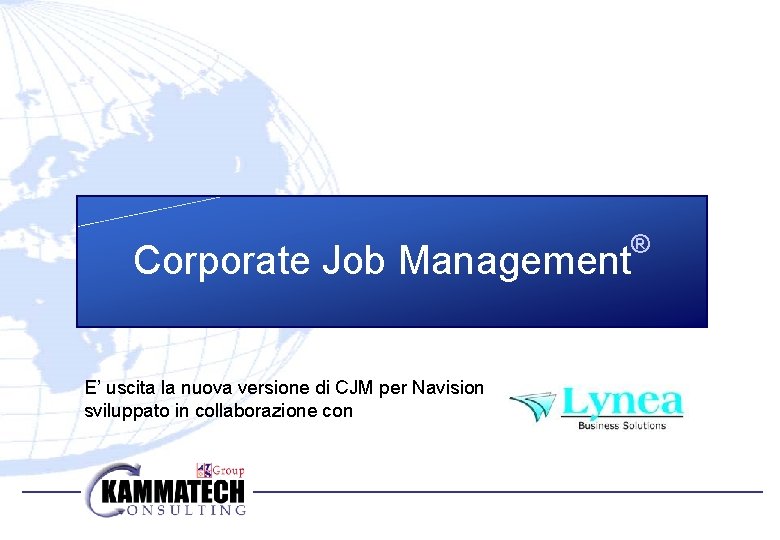 Corporate Job Management E’ uscita la nuova versione di CJM per Navision sviluppato in
