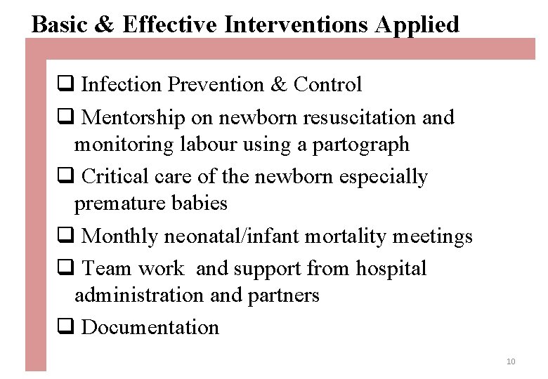 Basic & Effective Interventions Applied q Infection Prevention & Control q Mentorship on newborn