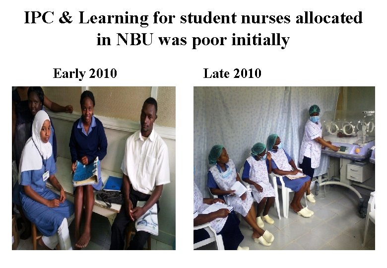IPC & Learning for student nurses allocated in NBU was poor initially Early 2010