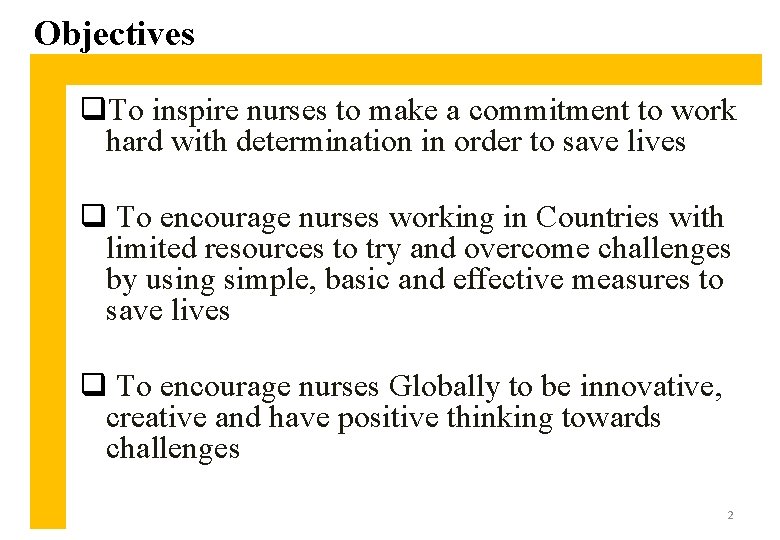 Objectives q. To inspire nurses to make a commitment to work hard with determination
