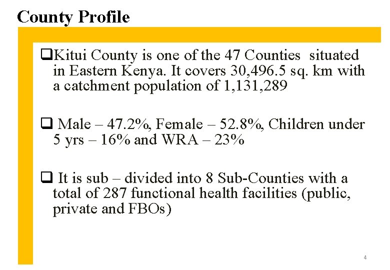 County Profile q. Kitui County is one of the 47 Counties situated in Eastern
