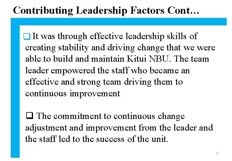 Contributing Leadership Factors Cont… It was through effective leadership skills of q creating stability