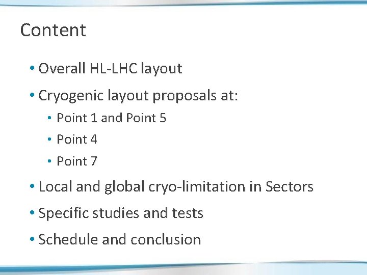 Content • Overall HL-LHC layout • Cryogenic layout proposals at: • Point 1 and