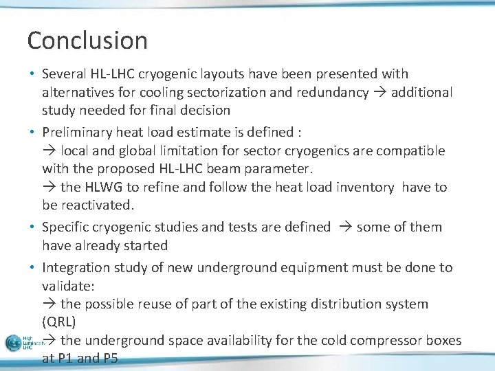 Conclusion • Several HL-LHC cryogenic layouts have been presented with alternatives for cooling sectorization