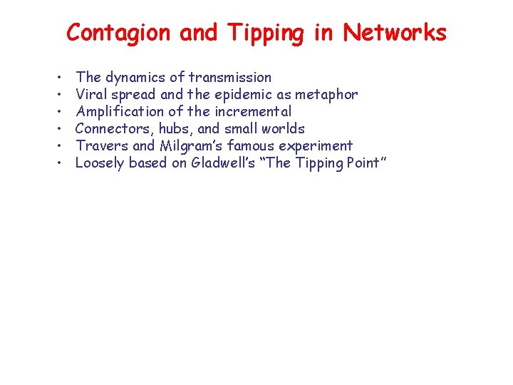 Contagion and Tipping in Networks • • • The dynamics of transmission Viral spread