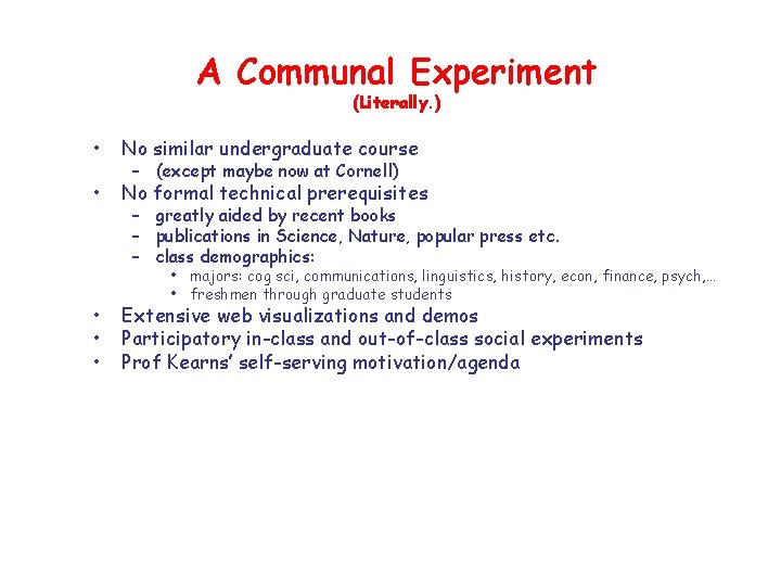 A Communal Experiment (Literally. ) • No similar undergraduate course • No formal technical