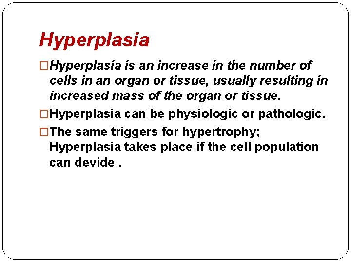 Hyperplasia �Hyperplasia is an increase in the number of cells in an organ or Hyperplasia �Hyperplasia is an increase in the number of cells in an organ or