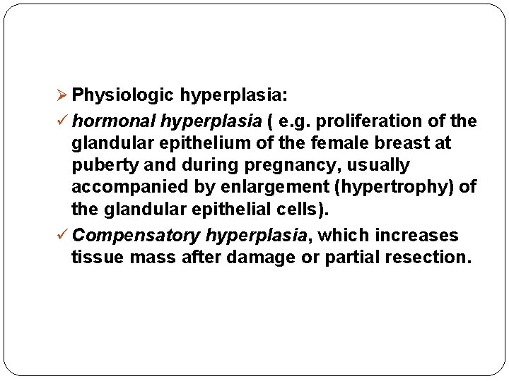 Ø Physiologic hyperplasia: ü hormonal hyperplasia ( e. g. proliferation of the glandular epithelium Ø Physiologic hyperplasia: ü hormonal hyperplasia ( e. g. proliferation of the glandular epithelium