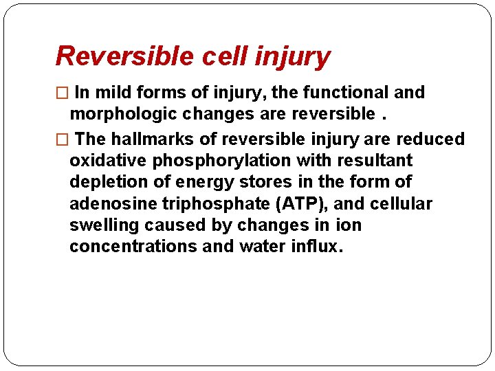 Reversible cell injury � In mild forms of injury, the functional and morphologic changes Reversible cell injury � In mild forms of injury, the functional and morphologic changes