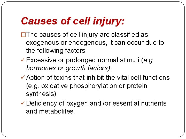 Causes of cell injury: �The causes of cell injury are classified as exogenous or Causes of cell injury: �The causes of cell injury are classified as exogenous or