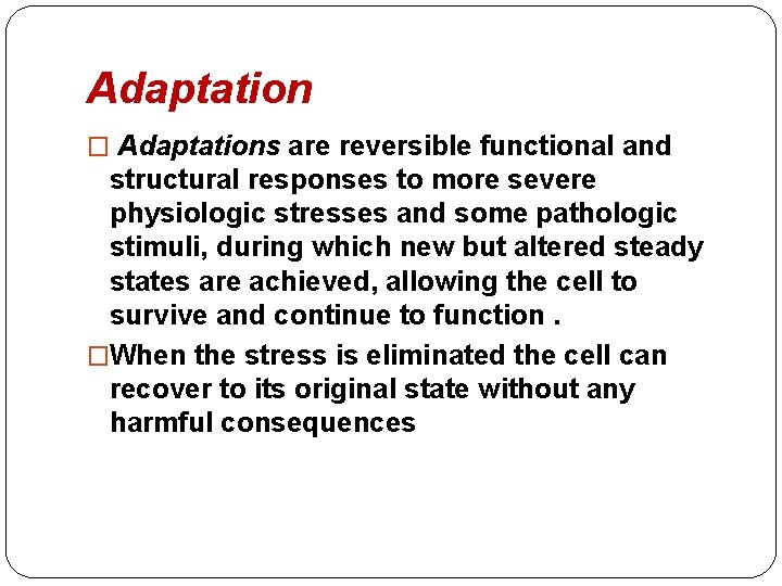 Adaptation � Adaptations are reversible functional and structural responses to more severe physiologic stresses Adaptation � Adaptations are reversible functional and structural responses to more severe physiologic stresses