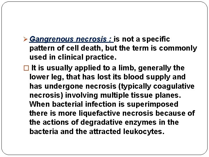 Ø Gangrenous necrosis : is not a specific pattern of cell death, but the Ø Gangrenous necrosis : is not a specific pattern of cell death, but the
