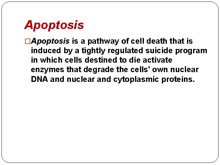 Apoptosis �Apoptosis is a pathway of cell death that is induced by a tightly Apoptosis �Apoptosis is a pathway of cell death that is induced by a tightly