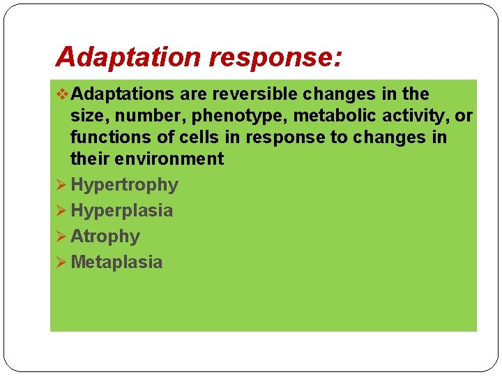 Adaptation response: v Adaptations are reversible changes in the size, number, phenotype, metabolic activity, Adaptation response: v Adaptations are reversible changes in the size, number, phenotype, metabolic activity,