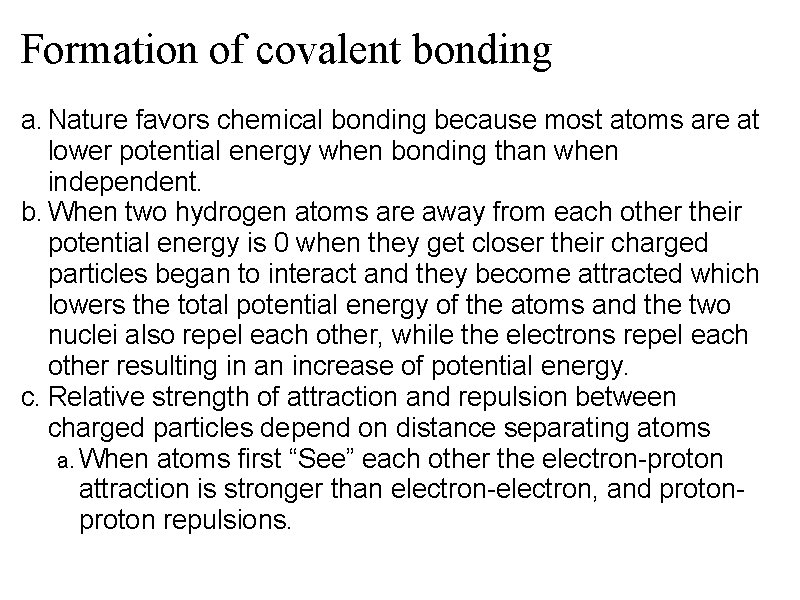 Formation of covalent bonding a. Nature favors chemical bonding because most atoms are at