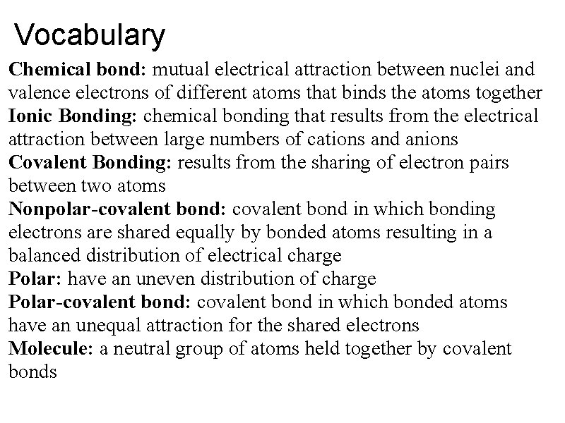 Vocabulary Chemical bond: mutual electrical attraction between nuclei and valence electrons of different atoms