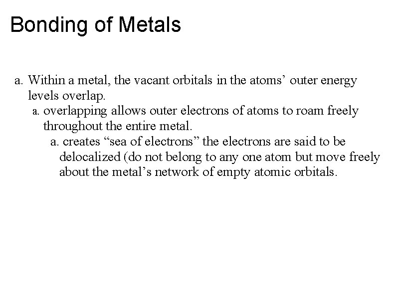 Bonding of Metals a. Within a metal, the vacant orbitals in the atoms’ outer