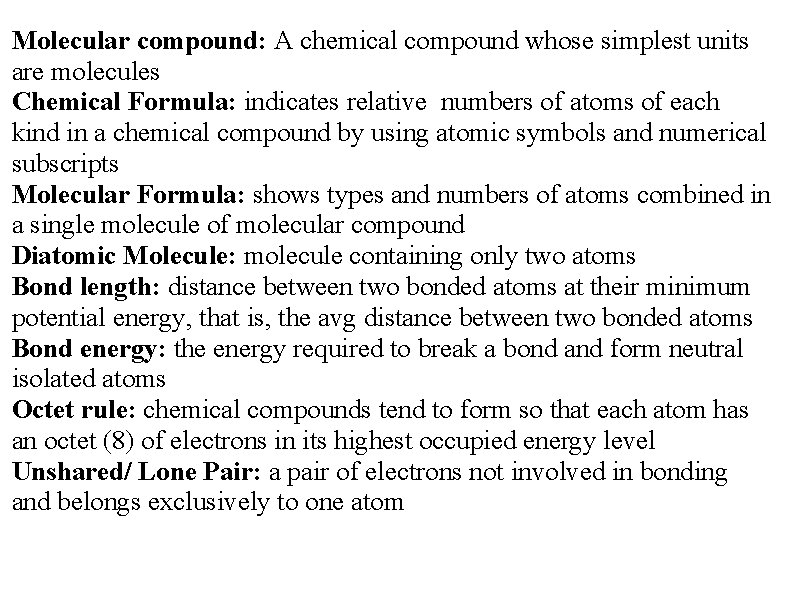 Molecular compound: A chemical compound whose simplest units are molecules Chemical Formula: indicates relative