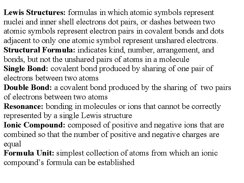 Lewis Structures: formulas in which atomic symbols represent nuclei and inner shell electrons dot