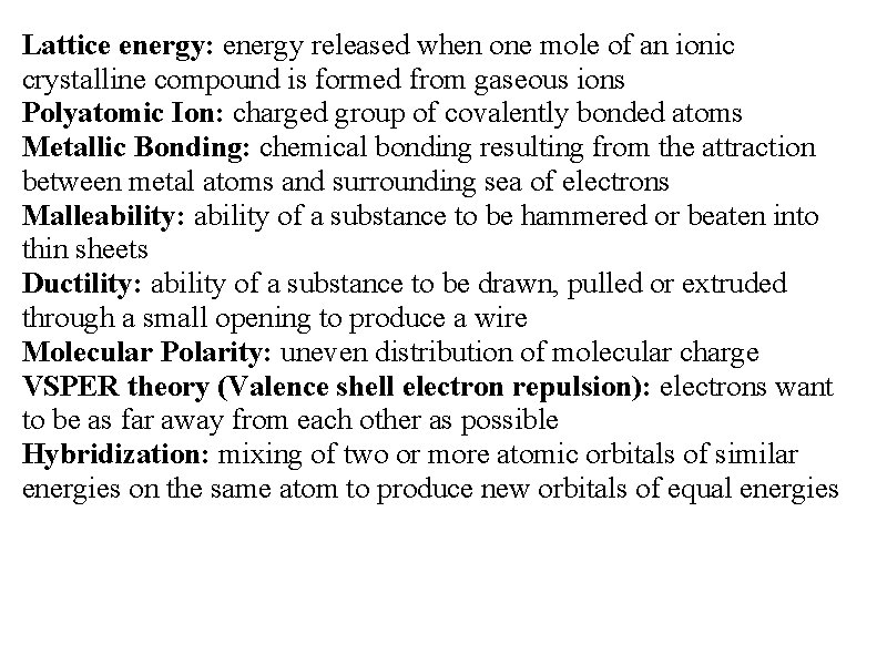 Lattice energy: energy released when one mole of an ionic crystalline compound is formed